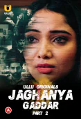 Jaghanya - Gaddar (Part 2) Ullu Hot Web Series