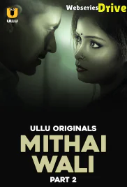 Mithai Wali (Part 2) Ullu Hot Web Series (2025) Mithai Wali (Part 2) Ullu Hot Web Series (2025)