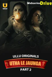 Utha Le Jaunga (Part 2) Ullu Hot Web Series (2025) Utha Le Jaunga (Part 2) Ullu Hot Web Series (2025)