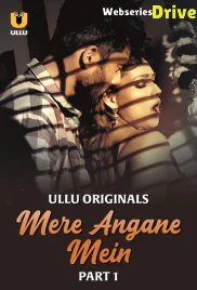 Mere Angane Mein (Part 1) Ullu Hot Web Series (2025) Mere Angane Mein (Part 1) Ullu Hot Web Series (2025)