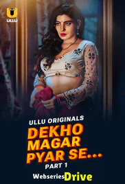 Dekho Magar Pyar Se (Part 1) Ullu Hot Web Series (2025) Dekho Magar Pyar Se (Part 1) Ullu Hot Web Series (2025)