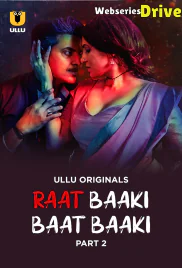 Raat Baaki Baat Baaki (Part 2) Ullu Hot Web Series (2025) Raat Baaki Baat Baaki (Part 2) Ullu Hot Web Series (2025)