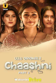 Chaashni (Part 2) Ullu Hot Web Series (2025) Chaashni (Part 2) Ullu Hot Web Series (2025)