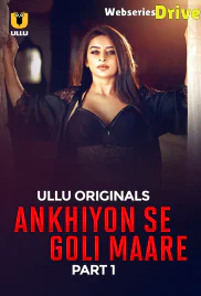 Ankhiyon Se Goli Maare (Part 1) Ullu Hot Web Series (2025) Ankhiyon Se Goli Maare (Part 1) Ullu Hot Web Series (2025)