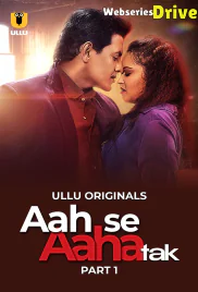 Aah Se Aaha Tak (Part 1) Ullu Hot Web Series (2025) Aah Se Aaha Tak (Part 1) Ullu Hot Web Series (2025)