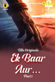 Ek Baar Aur (Part 1) Ullu Hot Web Series (2025) Ek Baar Aur (Part 1) Ullu Hot Web Series (2025)