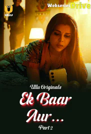 Ek Baar Aur (Part 2) Ullu Hot Web Series (2025) Ek Baar Aur (Part 2) Ullu Hot Web Series (2025)