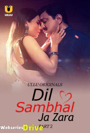 Dil Sambhal Ja Zara (Part 2) Ullu Hot Web Series (2025) Dil Sambhal Ja Zara (Part 2) Ullu Hot Web Series (2025)
