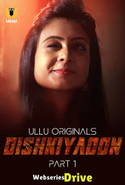 Dishkiyaoon (Part 1) Ullu Hot Web Series (2025) Dishkiyaoon (Part 1) Ullu Hot Web Series (2025)