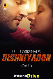 Dishkiyaoon (Part 2) Ullu Hot Web Series (2025) Dishkiyaoon (Part 2) Ullu Hot Web Series (2025)