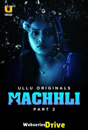 Machhli (Part 2) Ullu Hot Web Series (2025) Machhli (Part 2) Ullu Hot Web Series (2025)