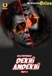 Dekhi Andekhi (Part 2) Ullu Hot Web Series (2025) Dekhi Andekhi (Part 2) Ullu Hot Web Series (2025)