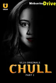 Chull (Part 2) Ullu Hot Web Series (2025) Chull (Part 2) Ullu Hot Web Series (2025)