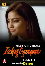 Ishqiyapa (Part 1) Ullu Hot Web Series (2025) Ishqiyapa (Part 1) Ullu Hot Web Series (2025)