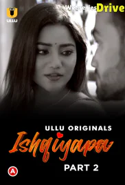 Ishqiyapa (Part 2) Ullu Hot Web Series (2025) Ishqiyapa (Part 2) Ullu Hot Web Series (2025)