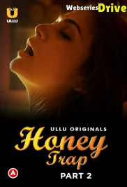 Honey Trap (Part 2) Ullu Hot Web Series (2025) Honey Trap (Part 2) Ullu Hot Web Series (2025)