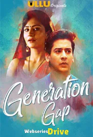 Generation Gap Complete Ullu Hot Web Series (2025) Generation Gap Complete Ullu Hot Web Series (2025)
