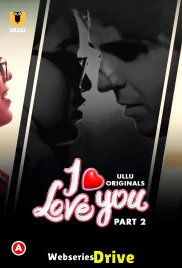 I Love You (Part 2) Ullu Hot Web Series (2025) I Love You (Part 2) Ullu Hot Web Series (2025)
