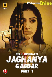 Jaghanya - Gaddar (Part 1) Ullu Hot Web Series (2025) Jaghanya - Gaddar (Part 1) Ullu Hot Web Series (2025)