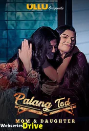 Palang Tod - Mom and Daughter Complete Ullu Hot Web Series (2025) Palang Tod - Mom and Daughter Complete Ullu Hot Web Series (2025)