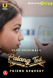 Palang Tod - Friend Request Complete Ullu Hot Web Series (2025) Palang Tod - Friend Request Complete Ullu Hot Web Series (2025)