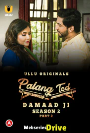 Palang Tod - Damaad Ji Season 2 (Part 2) Ullu Hot Web Series (2025) Palang Tod - Damaad Ji Season 2 (Part 2) Ullu Hot Web Series (2025)