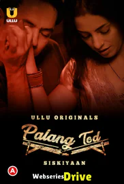 Palang Tod - Siskiyaan Complete Ullu Hot Web Series (2025) Palang Tod - Siskiyaan Complete Ullu Hot Web Series (2025)