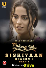 Palang Tod - Siskiyaan Season 3 (Part 1) Ullu Hot Web Series (2025) Palang Tod - Siskiyaan Season 3 (Part 1) Ullu Hot Web Series (2025)