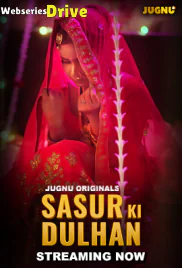 Sasur Ki Dulhan (E01-E03) Jugnu Hot Web Series (2025) Sasur Ki Dulhan (E01-E03) Jugnu Hot Web Series (2025)