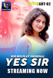 Yes Sir (Part 2) BulbulPlay Hot Web Series (2025)
