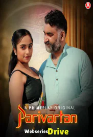 Parivartan (E05-E07) PrimePlay Hot Web Series (2025) Parivartan (E05-E07) PrimePlay Hot Web Series (2025)
