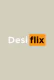 DesiFlix App
